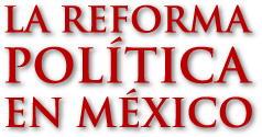 Reforma Pol&iacute;tica en M&eacute;xico
